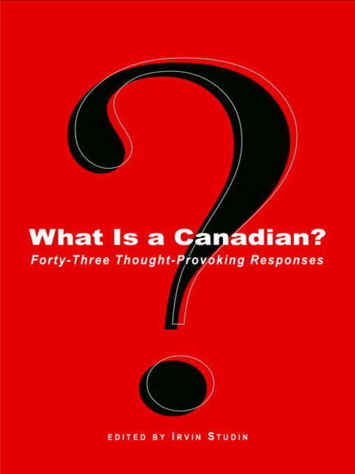 Title details for What Is a Canadian? by Irvin Studin - Wait list